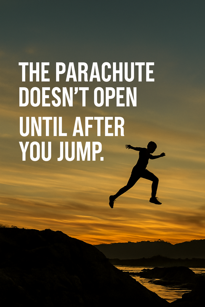 Silhouette of a person leaping off a cliff toward sunrise with the quote 'The parachute doesn’t open until after you jump