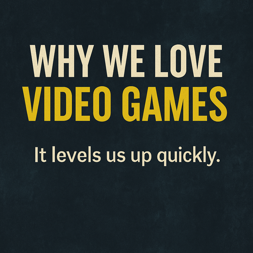 Why we love video games – fast leveling vs slow real-life progress